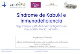 Síndrome de Kabuki e inmunodeficiencia e... · 2019-01-26 · inmunodeficiencias primarias Andrea Martín Nalda Unidad de Patología infecciosa e Inmunodeficiencias de Pediatría
