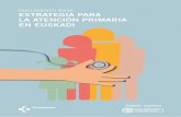 DOCUMENTO BASE ESTRATEGIA PARA LA ATENCIÓN PRIMARIA …³n-primaria... · Primaria en Euskadi” es un documento de trabajo, cuyo objetivo es establecer el debate del modelo de Atención