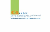 Gu™a Deficiencia Motora · Edita: Consejería de Educación, Ciencia y Tecnología Dirección General de Formación Profesional y Promoción Educativa Diseño portada:Elisabet Giles