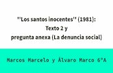 ''Los santos inocentes'' (1981): Texto 2 y pregunta anexa ... · B) LOS SANTOS INOCENTES (1982): Novela ambientada en un cortijo de Extremadura de los años 60. Narra la vida de una