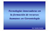 Tecnologías innovadoras en la formación de recursos humanos en …weblog.maimonides.edu/gerontologia2007/documentos/Expo... · 2013-09-24 · Menos opciones en las prestaciones