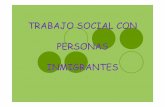 TRABAJO SOCIAL CON PERSONAS INMIGRANTES · 2011-02-28 · ¿quÉ diferencia existe en el ejercicio de la profesiÓn del trabajo social con poblaciÓn inmigrante y poblaciÓn espaÑola?