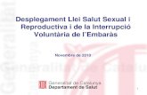 Desplegament Llei Salut Sexual i Reproductiva i de la ... · Programa Salut i Escola ( 3r i 4t ESO) • Educació afectivosexual ( informació i sensibilització) – Àmbit comunitari