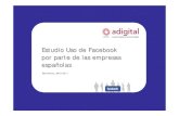 Estudio Uso de Facebook por parte de las empresas españolas · 2011-11-06 · ¿Y en España? En España hay actualmente 13.823.080 usuarios en Facebook***, con una penetración