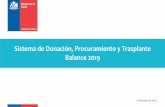 Sistema de Donación, Procuramiento y Trasplante Balance 2019 · 03.01.2020  · 16 Política de gestión y trabajo • Descentralización de Centros Trasplante a través de la localización