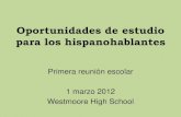 Oportunidades de estudio para los hispanohablantes€¦ · Oportunidades de estudio para los hispanohablantes Primera reunión escolar 1 marzo 2012 Westmoore High School . El por