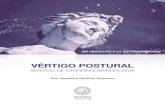 VÉRTIGO POSTURAL · 2016-10-07 · Servicio de Otorrinolaringología Vértigo postural paroxístico benigno Es la patología más frecuente, y el canal semicircular posterior y/o