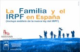 La Familia y el IRPF en España...2006 PSOE Ley 35/2006 2014 PP Ley 26/2014 …pero siempre manteniendo una concepción individualista, discriminatoria y penalizadora de la tributación