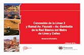 Concesión de la Línea 2 y Ramal Av. Faucett – Av. Gambetta de la … · 2013-06-12 · Concesión de la Línea 2 y Ramal Av. Faucett – Av. Gambetta de la Red Básica del Metro