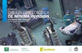 CURSO DE CIRUGÍA GINECOLÓGICA DE MÍNIMA INVASIÓN · a lo largo de una jornada en la que se aprenderá y entrenará en el abordaje de mínima invasión, a través de cirugía laparoscópica