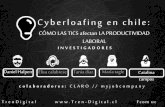 CÓMO LAS TICS afectan LA PRODUCTIVIDAD LABORAL€¦ · Cyberloafing en chile: CÓMO LAS TICS afectan LA PRODUCTIVIDAD LABORAL T r e n D i g i t a l w w w . T r e n - D i g i t a