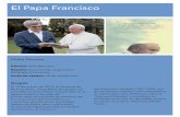 El Papa Francisco el papa... · El Papa Francisco Ficha Técnica Director: Wim Wenders. Reparto: Documental, Jorge Mario Bergoglio (Francisco). Fecha de estreno: 28 de septiembre.