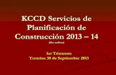 KCCD Servicios de Planificación de Construcción 2013 – 14 › kccdedu › … · Distrito SRID Gastos Hasta 2013-14 1er Trimestre Septiembre 2013 Resumen Presupuesto Inicial de