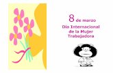 Dia internacional de la mujer-Para todos · de la Mujer Trabajadora. El D ía internacional de la mujer surgiócon un claro sentido ... como una jornada de lucha por los derechos