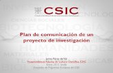 Plan de comunicación de un proyecto de investigacióndigital.csic.es › bitstream › 10261 › 149514 › 11 › Plan_de... · (indicadores, cuestionarios, etc.). Plan de comunicación