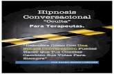 eBOOK Hipnosis Conversacional (v2.0)...1!! Hipnosis Conversacional “Oculta” Para Terapeutas.!!!!! “Descubre Cómo Con Una Simple Conversación Puedes Hacer Que Tus Clientes Cambien