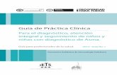 Guía de Práctica Clínicaa... · 2017-03-28 · Guía de Práctica Clínica Para el diagnóstico, atención integral y seguimiento de niños y niñas con diagnóstico de Asma. uía