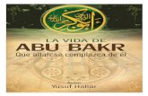 La vida de Abu Bakr, que Allah s complazca de él€¦ · 3 constantemente querían complacer a Alláh 6 con sus actos y se esforzaron con sinceridad y honestidad para establecer