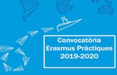 Convocatòria Erasmus Pràctiques 2019-2020...Conjunta amb Erasmus Estudis Durada mínima: 2 mesos Durada màxima : 12 mesos Període finançat : màxim 4 mesos Entre l’1 de setembre