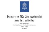 Evaluar con TIC: Una oportunidad para la creatividad€¦ · Evaluar con TIC: Una oportunidad para la creatividad Mónica Ilanda Brijaldo R. ... Aprender y Evaluar con TIC ... Como