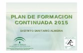 Plan Formacion 2015 (Presentacion) 2014-11-27آ  PLAN DE FORMACION CONTINUADA 2015 DISTRITO SANITARIO