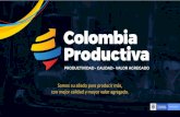 Somos su aliado para producir más, con mejor calidad y mayor … · 2020-03-17 · COLOMBIA PRODUCTIVA Somos el aliado de la industria para ayudarla a producir más, con mejor calidad,