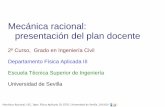 Mecánica racional: presentación del plan docentelaplace.us.es/wiki/images/4/43/MR_Tema00.pdf · 2006-01-21 · Mecánica Racional, GIC, Dpto. Física Aplicada III, ETSI, Universidad