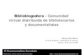 Biblioblogosfera - Comunidad virtual distribuida de ...eprints.rclis.org/11765/1/Biblioblogosfera.pdf · Marcos Ros-Martín :: El Documentalista Enredado Blog como herramienta comunicativa