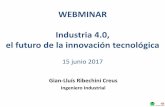 WEBMINAR Industria 4.0, el futuro de la innovación tecnológica€¦ · WEBMINAR Industria 4.0, el futuro de la innovación tecnológica 15 junio 2017 Gian-Lluís Ribechini Creus