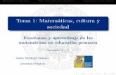 Tema 1: Matemáticas, cultura y sociedad - UGRjmontejo/Docencia/EAMEP/Sesion4-5_Tema1.pdf · 2016-02-24 · Matemáticas en el colegioFines de la educación matemáticaImportancia