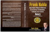 Frank Habla · 2017-05-05 · Te escucho Doy más de lo que recibo Agrego valor Gracias, Frank Devlyn, por tu excelente libro”. ROBERTH R. BARTH, Presidente de Rotary International,