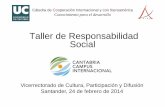 Taller de Responsabilidad Social - unican.es · 2016-01-21 · europeo para la responsabilidad social de las empresas, 2001) • Las malas noticias: – la responsabilidad social