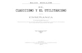 EL CLASICISMO Y EL UTILITARISMO - Ateneo de Madrid · el clasicismo y el utilitarismo en la enseÑanza conferencia pronunciada en el ateneo cientÍfico, literario y artÍstico de