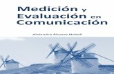 Medición Evaluación Comunicación · 2015-10-29 · Medición y Evaluación en Comunicación Alejandro Álvarez Nobell 7 Prólogo Todos aquellos profesionales e investigadores que