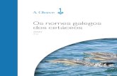 Os nomes galegos dos cetáceos - A Chave · cetáceos do mundo, tanto as que se poden atopar en augas galegas como as doutras áreas xeográficas. Na segunda edición (2016) agregouse
