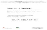 GUÍAS DIDÁCTICAS romeo y julieta - educa.jcyl.es · A. Sobre la obra de Romeo y Julieta Romeo y Julieta llegó a ser la obra de teatro más famosa de William Shakespeare (1564 -1616).