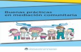 Buenas prácticas en mediación comunitaria · Este objetivo se complementó con el Programa Acercar-Mediación Social en los Barrios, creado por resolución 1154/2014 MJyDDHH, en