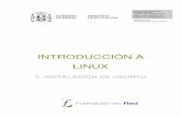 INTRODUCCIÓN A LINUXiesparquegoya.es/files/cursoubuntu/pdf/2_instalacion_en_ubuntu.pdfIntroducción El propósito de este capítulo es guiarle en el proceso de instalación de Ubuntu