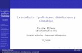 La estadística I: preliminares, distribuciones y DiCanio ... › ~cdicanio › pdfs › Lect_22-6-18.pdf · La estadística I: preliminares, distribuciones y normalidad Christian