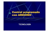 Control programado con ARDUINO · Programación en ARDUINO: Comunicación serie La placa Arduino puede comunicarse en modo serie con el ordenador a través del puerto USB o con otro