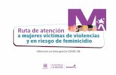 Ruta de atención a mujeres víctimas de violencias y en riesgo de … › sites › default › files › imagenes › RAM... · 2020-05-07 · Ordenar a la Policía acompañamiento
