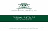 REGLAMENTO DE TITULACIÓN - UQROOReglamento de Titulación de la Universidad de Quintana Roo 4 Copia fiel del original aprobado por el H. Consejo Universitario. Aprobado: Sesión ordinaria