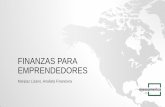 FINANZAS PARA EMPRENDEDORES - Ideas · Innovación › ... › 07 › Finanzas_Maripaz-Lizano.pdf · 2018-10-27 · FINANZAS PARA EMPRENDEDORES Maripaz Lizano, Analista Financiera