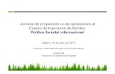 Jornada de preparación a las oposiciones al Cuerpo de ... Plan de Acción Forestal (2006) y evaluación expost •Derivado de la Estrategia Forestal 1998. •Vigencia 2007‐2013