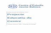 Projecte Educatiu de Centre - Centre d'Estudis Jaume Balmes · PROJECTE EDUCATIU DE CENTRE (PEC) 1. Introducció Aquest document té com a objectiu desenvolupar el Projecte Educatiu