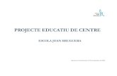 PROJECTE EDUCATIU DE CENTRE - Escola Pública Joan Bruguera · 2018-12-13 · 1. Introducció Aquest Projecte Educatiu reflecteix els trets d’identitat, les característiques, les