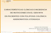 CARACTERÍSTICAS CLÍNICAS E INCIDENCIA DE MUTACIONES EN …€¦ · mutaciones en APC y genes de la vía MMR ,ambos de herencia autosómica dominante (AD). • El Síndrome de poliposis