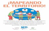 ¡MAPEANDO EL TERRITORIO!€¦ · El mapeo colectivo es una práctica, una reflexión grupal que facilita el abordaje y la problematización de territorios sociales, subjetivos y