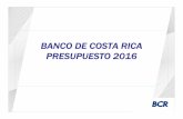 BANCO DE COSTA RICA PRESUPUESTO 2016El presupuesto ordinario 2016 considera lo establecido en el nuevo documento de Plan Estratégico, los planes operativos institucionales y los proyectos