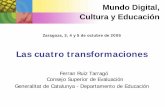 Mundo Digital, Cultura y Educaciónfruiz/present/d1208.pdfMundo Digital, Cultura y Educación Zaragoza, 3, 4 y 5 de octubre de 2005 Las cuatro transformaciones Ferran Ruiz Tarragó